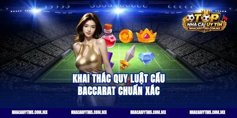Khai thác quy luật cầu baccarat chuẩn xác