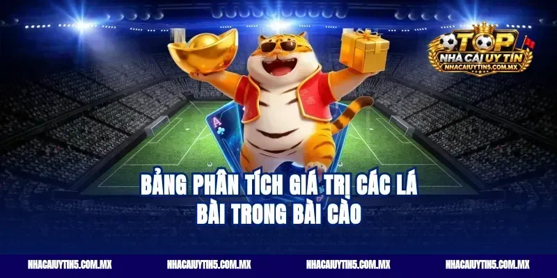 Bảng phân tích giá trị các lá bài trong Bài cào