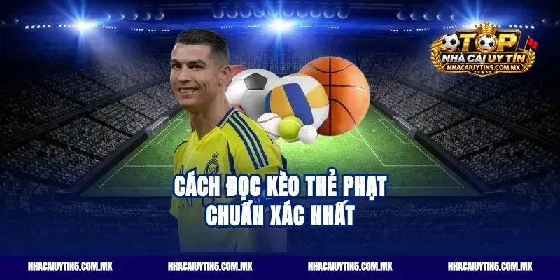 Cách đọc kèo thẻ phạt chuẩn xác nhất
