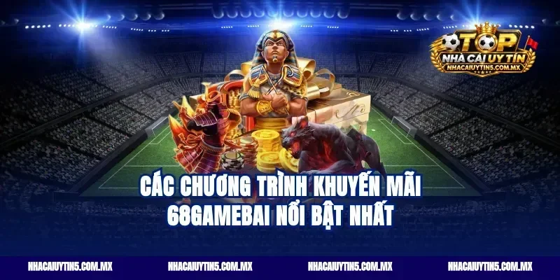 Các chương trình khuyến mãi 68GameBai nổi bật nhất