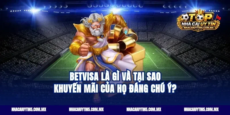 Betvisa là gì và tại sao khuyến mãi của họ đáng chú ý?