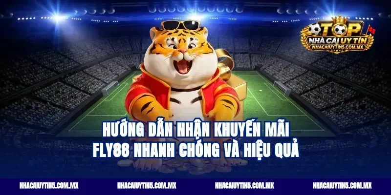 Hướng dẫn nhận khuyến mãi Fly88 nhanh chóng và hiệu quả