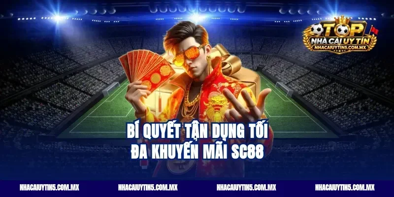 Bí quyết tận dụng tối đa khuyến mãi SC88