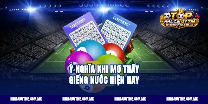 Ý nghĩa khi mơ thấy giếng nước hiện nay