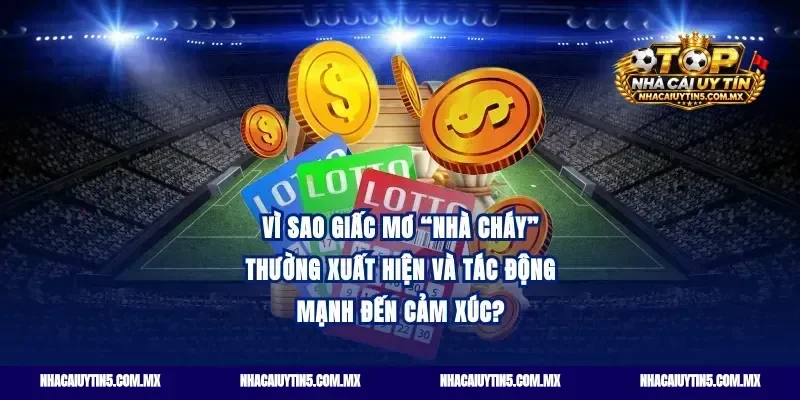 Vì sao giấc mơ “nhà cháy” thường xuất hiện và tác động mạnh đến cảm xúc?