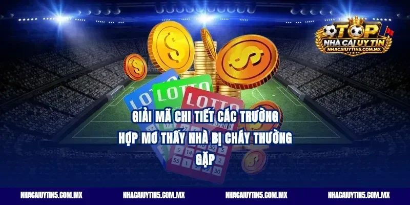 Giải mã chi tiết các trường hợp mơ thấy nhà bị cháy thường gặp