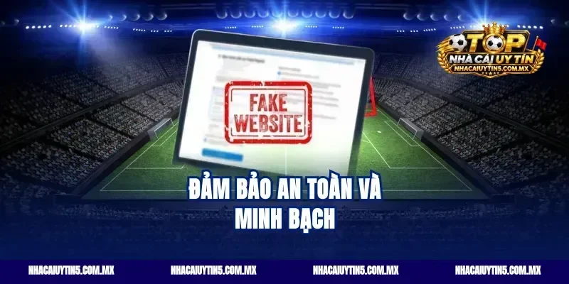 Đảm bảo an toàn và minh bạch