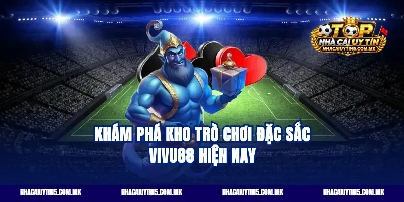 Khám phá kho trò chơi đặc sắc vivu88 hiện nay