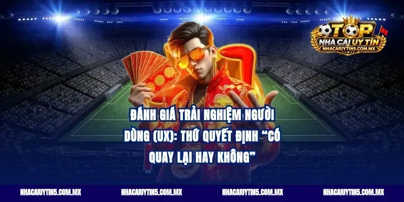 Đánh giá trải nghiệm người dùng (UX): thứ quyết định “có quay lại hay không”