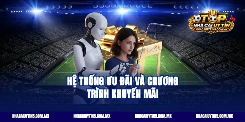Hệ Thống Ưu Đãi Và Chương Trình Khuyến Mãi