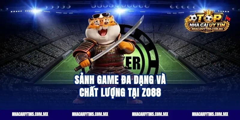 Sảnh game đa dạng và chất lượng tại Zo88